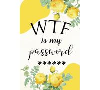WTF Is My Password: 6” x 9” alphabetical password log, internet password log book, password book, and internet password organizer, alphabetical password book, Beautiful Lemon Yellow Cover