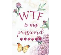 WTF Is My Password: 6” x 9” alphabetical password log, internet password log book, password book, and internet password organizer, alphabetical password book, Beautiful Butterfly Cover