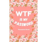 WTF Is My Password? | A Simple & Secure Password Keeper Logbook: Easy-to-Use Password Organizer with Alphabetical Tabs for Safe & Hassle-Free Login Management