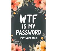 WTF Is My Password: A Small Password Book to Organize Your Online Logins (Alphabetical, 6” x 9”)
