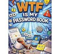 WTF Is My Password Book: Funny Password Organizer Logbook, 80 Pages, 8 x 10”, with Alphabetical Sections for Email, Banking, Social Media, WiFi, Subscriptions and More
