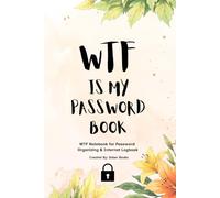 WTF Is My Password Book: WTF Notebook for Password Organizing & Internet Logbook, Alphabetical A-Z Password Keeper, Password Journal for Usernames, Login Information & Passwords, Small 6 x 9