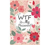 WTF is My Password: Funny Internet Password Logbook, Organizer, Tracker with Flower Design For Gramma, Nana, Mom, Dad, Parents ( 6"x9" )