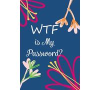 WTF is My Password: Funny Internet Password Logbook, Organizer, Tracker with Flower Design For Gramma, Nana, Mom, Dad, Parents ( 6"x9" )