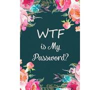 WTF is My Password: Funny Internet Password Logbook, Organizer, Tracker with Flower Design For Gramma, Nana, Mom, Dad, Parents ( 6"x9" )