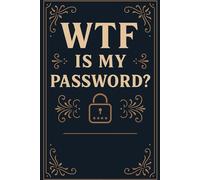 Wtf Is My Password: Funny Password Keeper for Adults | 6 x 9 Inches | 100 Pages | Offline Internet Login Organizer for Seniors & Forgetful People | Password Log Book Gift with Humor