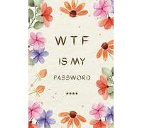 WTF Is My Password: Password Keeper Log Book with Alphabetical A-Z Tabs-To Protect Internet Password and Website Address, Usernames, and Email | Small Size 6” x 9”