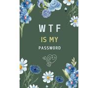 WTF Is My Password: Password Keeper Log Book with Alphabetical A-Z Tabs-To Protect Internet Password and Website Address, Usernames, and Email | Small Size 6” x 9”