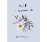 wtf is my password? password logbook: Notebook for passwords and usernames | Funny Design | Floral | Internet Organizer | 100 pages 8.5 x 11 inches