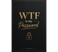 WTF Is My Password (Password's Keeper Logbook): Password Journal for Managing Online Accounts, Login Details, Security Questions, Password Hints, and Recovery Information