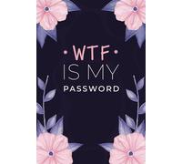WTF Is My Password: Pocket alphabetical password organizer logbook/password book/Personal Internet Address & Password LogBook Keeper/ password book small "6 x 9”