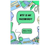 WTF is my Password?: Securely Store All Your Passwords: A Simple and Organized Logbook for Internet Logins, Usernames, and Passwords.