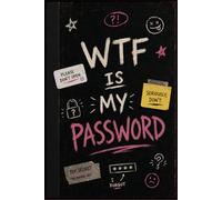 WTF Is My Password?: The Ultimate Password Keeper Logbook for Organizing Online Accounts, Login Details, Security Questions, and Recovery Information