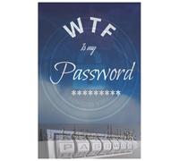 WTF is My password: Where Did I Write That Down? Password Log Book & Online Organizer Password Book for All Your Logins: Can't remember my password, ... password, password book page 105, 6X9"