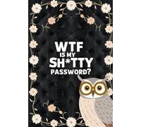 WTF is my shitty password ?: Password book | Categorized Portable Organizer Notebook | Aesthetic clever looking Owl | Discrete & Disguised Password ... Keeper & Protector | One from my love factory