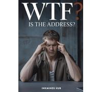 WTF Is The Address?: "WTF Is The Address? A No-Fuss Logbook for Keeping Track of Contacts That Matter"