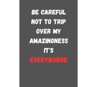 Wtf Notebook for the office, Be Careful Not To Trip Over My Amazingness It's Everywhere: 6 x 9 Blank Lined Notebook Journal - Funny Saying Sarcastic ... Coworkers, Employees, Team, Adults, Boss