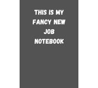 Wtf Notebook for the office, This Is My Fancy New Job Notebook: 6 x 9 Blank Lined Notebook Journal - Funny Saying Sarcastic Work Gag Gift for Office Coworkers, Employees, Team, Adults, Boss
