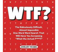 WTF: The Ridiculously Difficult, Almost Impossible One-Word Word Search That Will Have You Screaming “What the Actual F***?!”