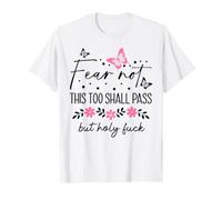 WTF This Too Shall Pass But Holy Fuck Saying Fucking Hell Camiseta