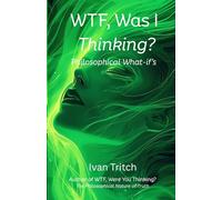 WTF, Was I Thinking?: Philosophical What-if's (Wake to Freedom)