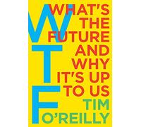 WTF?: What's the Future and Why It's Up to Us