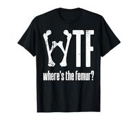 WTF - Where's The Femur? Camiseta