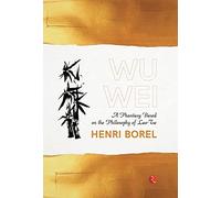 Wu Wei: A Phantasy Based on the Philosophy of Lao-Tse
