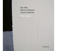 Wu Wei - Martin Stegner - Janne Saksala - Pur Ti Miro