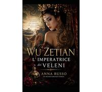 WU ZEITAN: L'imperatrice dei veleni (Amore e Potere)