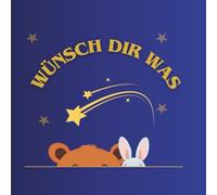 Wünsch dir was: dieses Buch ist für jedes Kind mit Wünschen und Träumen. Eine süße Geschichte über Freundschaften und Wünsche.