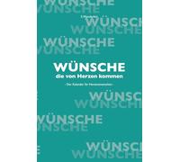 Wünsche die von Herzen kommen: Der Kalender für Herzensmenschen