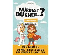 Würdest du eher...? Einhörner & Superhelden Edition: Das magische Spielbuch für Kinder & Familien - Über 160 fantastische Fragen für mehr Kreativität, ... - Ideal für Spieleabende & Reisen ab 8 Jahren