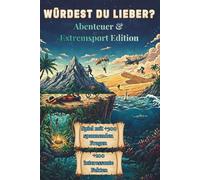 Würdest du lieber? Abenteuer: Spiel zum Reisen für Kinder & Erwachsene mit über 300 abenteuerlichen Fragen | +20 Eigene Fragen | inkl. 100 spannenden ... „Was würdest du lieber?“-Challenge)