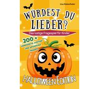 Würdest du lieber? Das lustige Fragespiel für Kinder - Halloween Edition: 200+ verrückte, lustige und gruselige Fragen