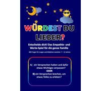Würdest Du lieber ...? - Entscheide dich! Das Empathie- und Werte-Spiel für die ganze Familie - 400 Fragen für Jungen und Mädchen zwischen 7 - 12 ... Fragen-Challenge: Würdest Du lieber…?