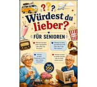 Würdest du lieber? für Senioren in Großdruck: Über 350 spannende, lustige & nostalgische Fragen zum Erinnern, Erzählen und Gedächtnistraining.