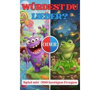 Würdest du lieber? Lustiges Spiel für Kinder: Kinderbuch von 6-12 Jahren für die Reise, Schulpausen, Urlaub mit der Familie mit über 300 lustigen ... „Was würdest du lieber?“-Challenge)
