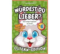 Würdest du lieber…? - Ostern Edition für Kinder ab 6 Jahren: Über 200 lustige Fragen & Entscheidungen | Frühlings- & Oster-Spiel für Kinder | Perfekt ... Bonus: 10 geheime Aufträge für den Osterhasen