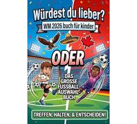 Würdest du lieber? WM 2026 buch für kinder: Das Fragespiel mit über 100 witzigen und herausfordernden Fragen, spannenden Fakten und Ausmalbildern.