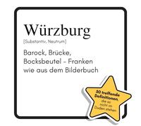 Würzburg: Barock, Brücke, Bocksbeutel - Franken wie aus dem Bilderbuch. Das lustige Geschenkbuch für Mann, Frau, Kollege, Freund zu Geburtstag, Weihnachten