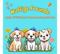 Wuffige Freunde - Mein fröhliches Hunde-Ausmalbuch: 50 süße Hundemotive zum Ausmalen für Kinder ab 4 Jahren