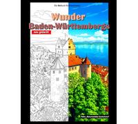 Wunder Baden-Württembergs: Ein Malbuch für Erwachsene (Monumentales Deutschland)