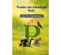 Wunder der lebendigen Welt: Mein Tier-Alphabetbuch