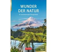 Wunder der Natur Wochenplaner 2027 - 53 faszinierende Fotografien: Wunderschöne Naturfotos in einem praktischen Terminkalender zum Aufhängen. Übersichtlicher Wochenplaner für die Wand