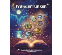 Wunderfunken: Magische Werte-Geschichten zum Vorlesen (Die Welt der Wunderfunken)