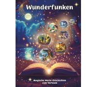 Wunderfunken: Magische Werte Geschichten zum Vorlesen (Die Welt der Wunderfunken)