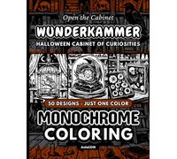 Wunderkammer Monochrome Coloring Book for Adults, 50 Gothic Cabinet of Curiosities Designs: Pattern Guided Apothecary Jars and Cabinet of Curiosities ... and Gothic Aesthetic, Just One Color