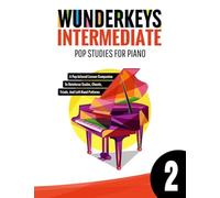 WunderKeys Intermediate Pop Studies For Piano 2: A Pop-Infused Lesson Companion To Reinforce Scales, Chords, Triads, And Left-Hand Patterns