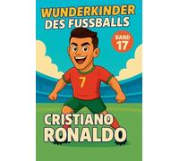 Wunderkinder des Fußballs: Cristiano Ronaldo: 17